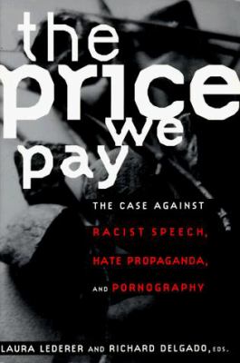 The price we pay : the case against racist speech, hate propaganda, and pornography