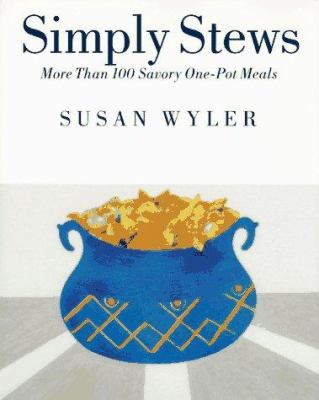 Simply stews : more than 100 savory one-pot meals