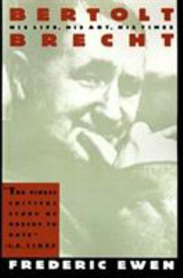 Bertolt Brecht : his life, his art, and his times.