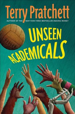 Unseen academicals : a novel of Discworld