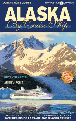 Alaska by cruise ship : the complete guide to cruising Alaska