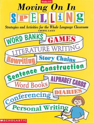 Moving on in spelling : strategies and activities for the whole language classrroom