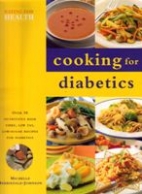 Cooking for diabetics : over 50 nutritious high fibre, low fat, low-sugar recipes for diabetics