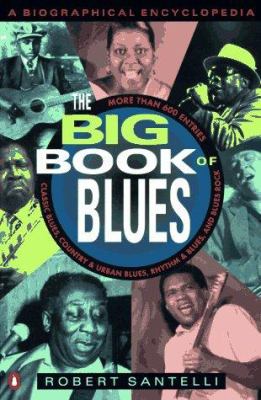 The big book of blues : a biographical encyclopedia
