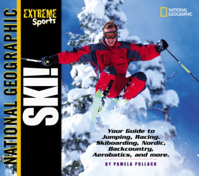Ski : your guide to cross-country, downhill, jumping, racing, freestyle and more