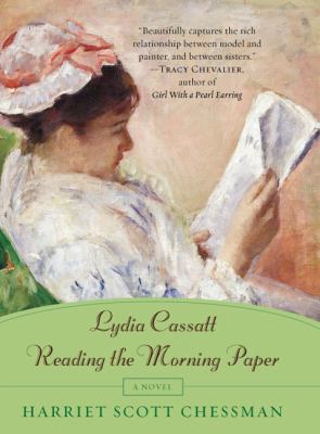 Lydia Cassatt reading the morning paper : a novel