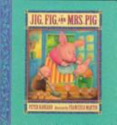 Jig, Fig, and Mrs. Pig.