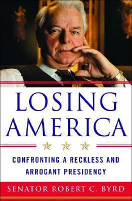 Losing America : confronting a reckless and arrogant presidency