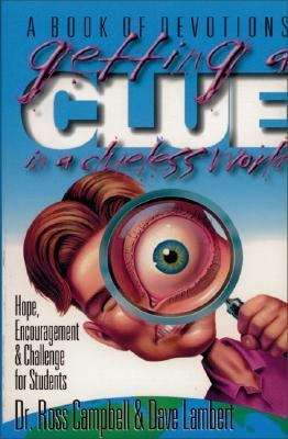 Getting a clue in a clueless world : hope, encouragement & challenge for students
