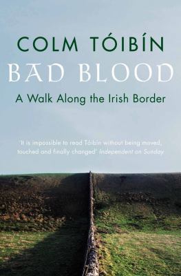 Bad blood : a walk along the Irish border
