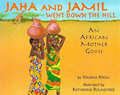 Jaha and Jamil went down the hill : an African Mother Goose
