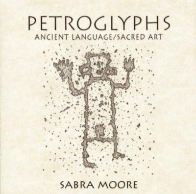 Petroglyphs : ancient language/sacred art