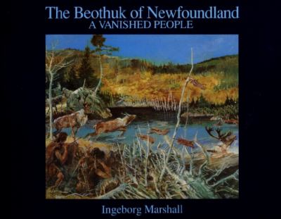 The Beothuk of Newfoundland : a vanished people