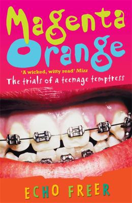 Magenta Orange : [the trials of a teenage temptress]