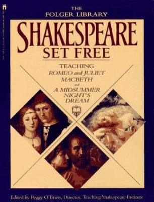 Shakespeare set free : teaching Romeo and Juliet, Macbeth, A midsummer night's dream