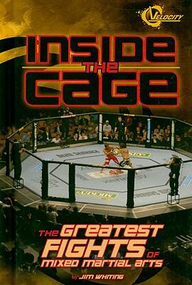 Inside the cage : the greatest fights of mixed martial arts