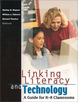 Linking literacy and technology : a guide for K-8 classrooms