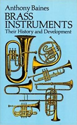 Brass instruments : their history and development