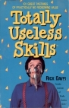 Totally useless skills : 101 great pastimes of practically no redeeming value