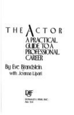 The actor : a practical guide to a professional career