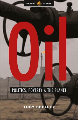 Oil : politics, poverty and the planet