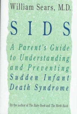 SIDS : a parent's guide to understanding and preventing Sudden Infant Death Syndrome