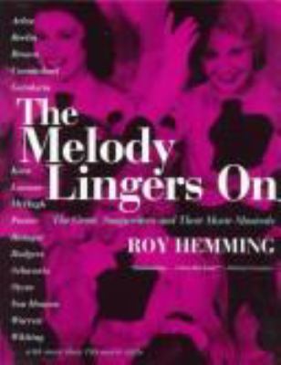 The melody lingers on : the great songwriters and their movie musicals