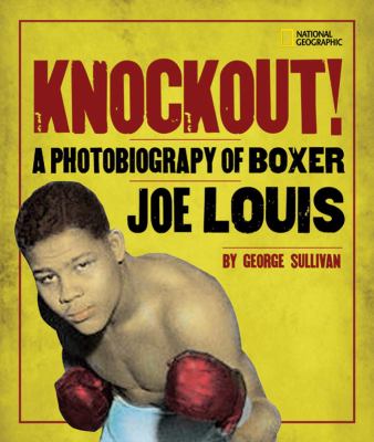 Knockout! : photobiography of boxer Joe Louis