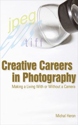 Creative careers in photography : making a living with or without a camera