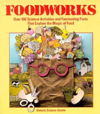 Foodworks : an Ontario Science Centre book