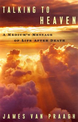 Talking to heaven : a medium's message of life after death