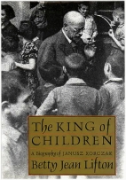 The king of children : a biography of Janusz Korczak