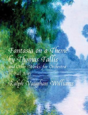 Fantasia on a Theme by Thomas Tallis and other works for orchestra, in Full Score.