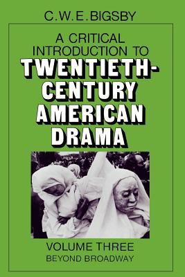A critical introduction to twentieth century American drama. : 3: Beyond Broadway.