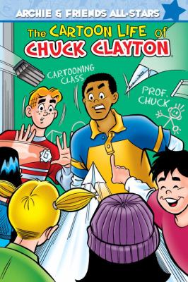 Archie & friends all-stars. Volume 3, The cartoon life of Chuck Clayton /