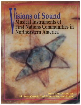 Visions of sound : musical instruments of First Nations communities in Northeastern America
