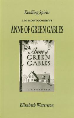 Kindling spirit : L.M. Montgomery's Anne of Green Gables