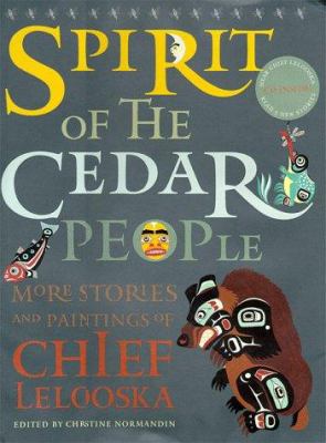 Spirit of the cedar people : more stories and paintings of Chief Lelooska