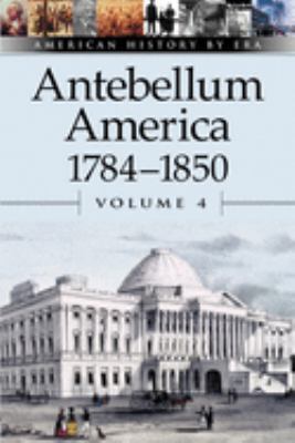 Antebellum America : 1784-1850
