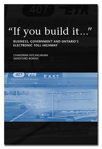 "If you build it-- " : business, government and Ontario's electronic toll highway
