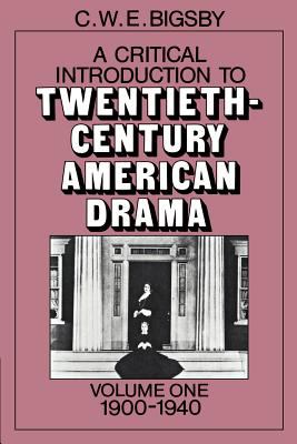 A critical introduction to twentieth-century American drama 1 : 1900-1940