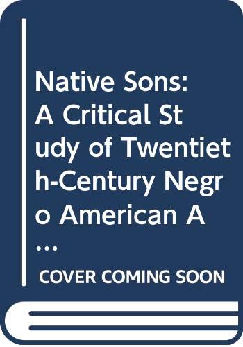 Native sons; : a critical study of twentieth-century Negro American authors