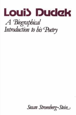 Louis Dudek : a biographical introduction to his poetry