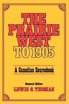 The Prairie west to 1905 : a Canadian sourcebook
