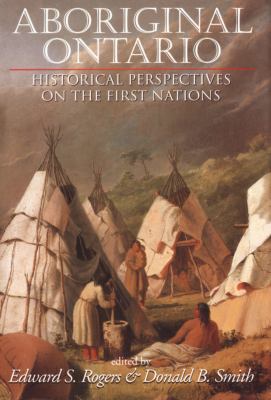 Aboriginal Ontario : historical perspectives on the First Nations