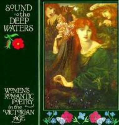Sound the deep waters : women's romantic poetry in the Victorian age