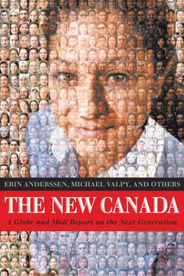 The new Canada : a Globe and Mail report on the next generation