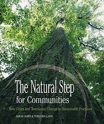 The natural step for communities : how cities and towns can change to sustainable practices