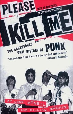 Please kill me : the uncensored oral history of punk