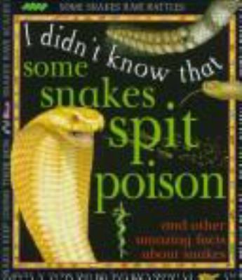 Some snakes spit their poison and other amazing facts about snakes